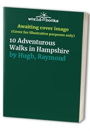 10 Adventurous Walks in Hampshire (Raymond Hugh)