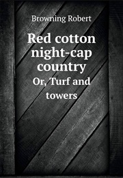 Red Cotton Night-Cap Country or Turf and Towers (Robert Browning)