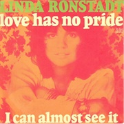 Love Has No Pride - Linda Ronstadt