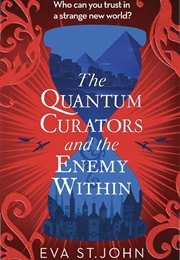 The Quantum Curators and the Enemy Within (Eva St. John)