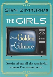 The Girls : From Golden to Gilmore (Stan Zimmerman)