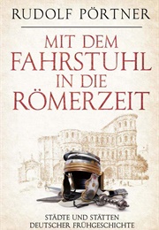Mit Dem Fahrstuhl in Die Römerzeit (Rudolf Pförtner)