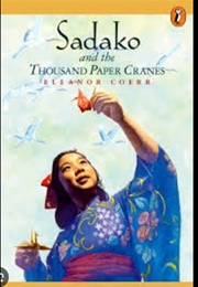 Sadako and the Thousand Paper Cranes (Eleanor Coerr)