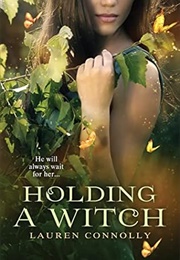 Holding a Witch (Lauren Connolly)