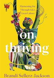 On Thriving: Harnessing Joy Through Life's Great Labors (Brandi Sellerz-Jackson)