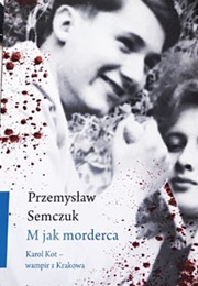 M Jak Morderca. Karol Kot (Przemysław Semczuk)