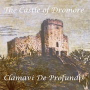 The Castle of Dromore - Clamavi De Profundis