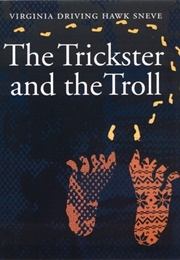 The Trickster and the Troll (Virginia Driving Hawk Sneve)