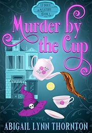 Murder by the Cup (Abigail Lynn Thornton)