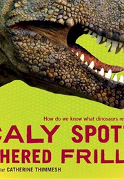 Scaly Spotted Feathered Frilled (Catherine Thimmesh)