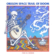 Oregon Space Trail of Doom - Time Is a Mirror