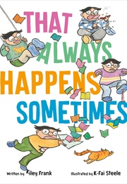 That Always Happens Sometimes (Kiley Frank)