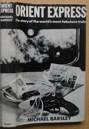 Orient Express: The Story of the World's Most Fabulous Train (Michael Barsley)