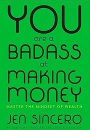 You Are a Badass at Making Money (Jen Sincero)