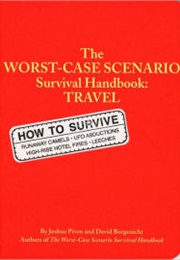 The Worst-Case Scenario Survival Handbook: Travel (Joshua Piven, David Borgenicht)
