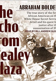 The Echo From Dealy Plaza: The True Story of the First African American on the White House Secret Se (Abraham Bolden)