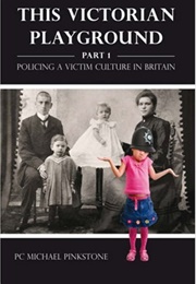 This Victorian Playground Part 1 (PC Michael Pinkstone)