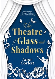 The Theatre of Glass and Shadows (Anne Corlett)