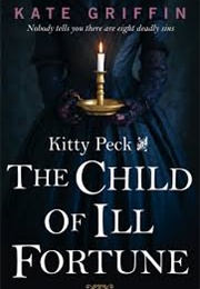 Kitty Peck and the Child of Ill Fortune (Kate Griffin)
