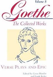 Verse Plays and Epic (Goethe Vol 8) (Edited by Cyrus Hamlin & Frank Ryder)