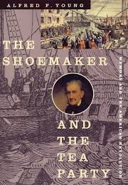 The Shoemaker and the Tea Party (Alfred T. Young)