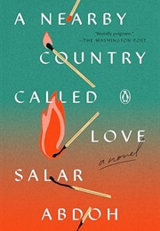 A Nearby Country Called Love (Salar Abdoh)