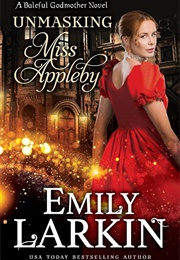 Unmasking Miss Appleby (Emily Larkin)