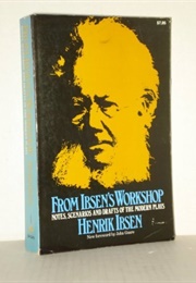 From Ibsen's Workshop (Edited by William Archer)