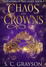 Chaos and Crowns (Sc Grayson)