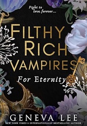 Filthy Rich Vampires: For Eternity (Geneva Lee)