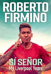 Si Senor: My Liverpool Years (Roberto Firmino)
