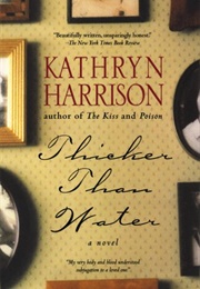 Thicker Than Water (Kathryn Harrison)