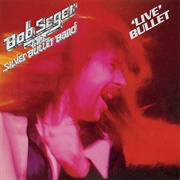 Bob Seger &amp; the Silver Bullet Band - &#39;Live&#39; Bullet