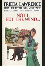 Not I, but the Wind (Frieda Lawrence)