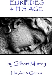 Euripedes and His Age (Gilbert Murray)