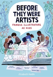 Before They Were Artists: Famous Illustrators as Kids (Elizabeth Haidle)