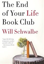 The End of Your Life Book Club: A Memoir (Schwalbe, Will)