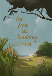 Far From the Madding Crowd (Thomas Hardy)