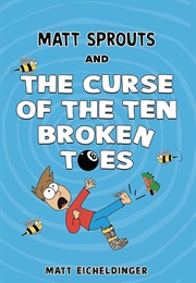 Matt Sprouts and the Curse of the Ten Broken Toes (Matthew Eicheldinger)