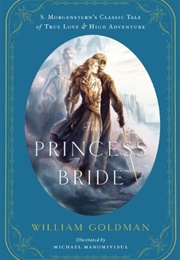 The Princess Bride: An Illustrated Edition of S. Morgenstern's Classic Tale of True Love and High Ad (Goldman, William)