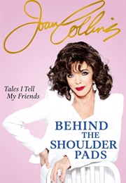 Behind the Shoulder Pads (Joan Collins)