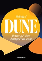 The Worlds of Dune (Tom Huddleston)