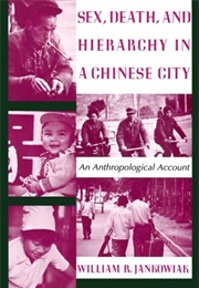 Sex, Death, and Hierarchy in a Chinese City (Valerie Hudson)