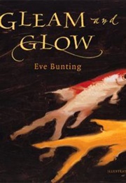 Gleam and Glow (Eve Bunting)
