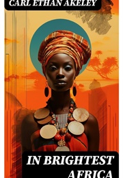 In Brightest Africa (Carl Ethan Akeley)