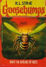Why I'm Afraid of Bees (R.L. Stine)