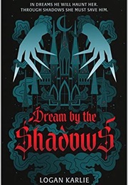 Dream by the Shadows (Logan Karlie)