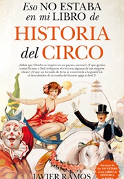 Esto No Estaba En Tu Libro De Historia Del Circo (Javier Ramos)