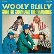 Wooly Bully - Sam the Sham & the Pharaohs