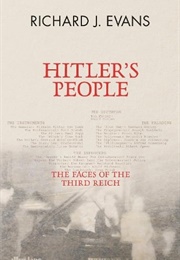 Hitler's People: The Faces of the Third Reich (Richard J Evans)